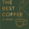 How to make the best Coffee